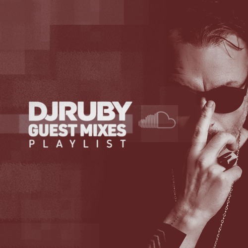 DJ Ruby Guest Mixes Playlist