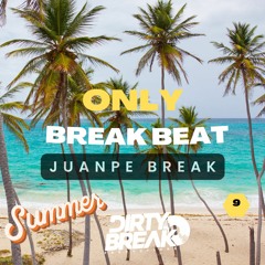 Dirty Break @ONLY Break Beat #009 JUANPE BREAK