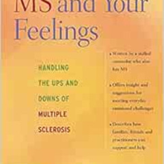 [Download] EPUB 📝 MS and Your Feelings: Handling the Ups and Downs of Multiple Scler