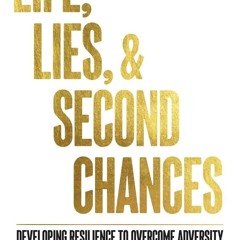 ✔ PDF ❤ Life, Lies, & Second Chances: Developing Resilience to Overcom