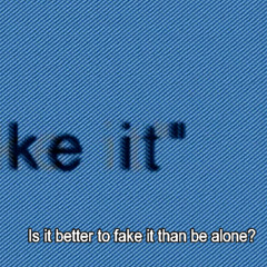 I couldn't help but wonder - Faking It