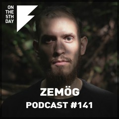 On the 5th Day podcast #141 - Zemög