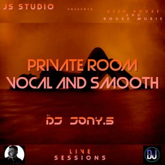 Private Room Vocal And Smooth By Dj Jony.S (Deep House, House Music) (Mar2024)