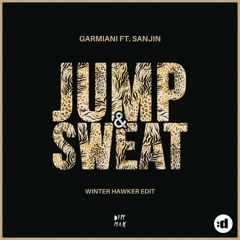 Garmiani Ft. Sanjin - Jump & Sweat [WINTER HAWKER EDIT] *FILTERED [BUY=FREEDOWNLOAD]