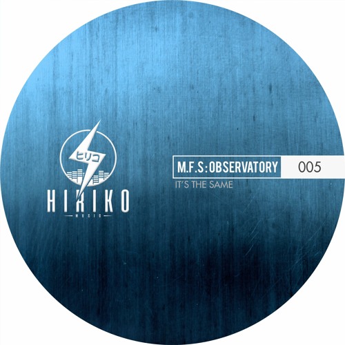 Premiere: M.F.S: Observatory "It's The Same" - Hiriko Music