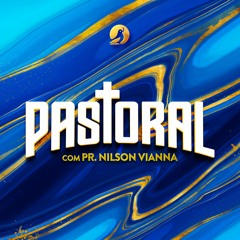Pastoral 16MAR2024 • "Namoro, Noivado e Casamento" – Pr. Nilson Vianna