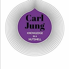 RecordedAccess [EPUB KINDLE PDF EBOOK] Knowledge in a Nutshell: Carl Jung: The complete guide
