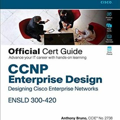 [PDF] Read CCNP Enterprise Design ENSLD 300-420 Official Cert Guide: Designing Cisco Enterprise Netw
