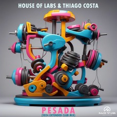 House of Labs & Thiago Costa - PESADA (2024 Extended Club Mix) **OUT NOW**
