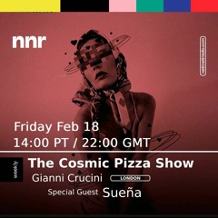 The Cosmic Pizza Show #27 Feat Suena