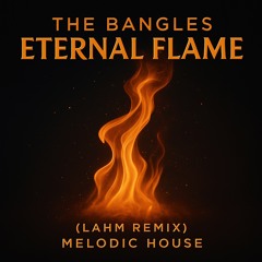 The Bangles – Eternal Flame (Lahm Remix) | Melodic House