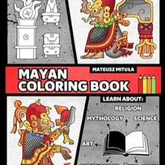 FREE [DOWNLOAD] Mayan Coloring Book History Book; Learn About the Mayan Culture; Color