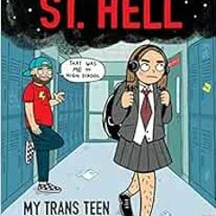 [ACCESS] [PDF EBOOK EPUB KINDLE] Welcome to St. Hell: My Trans Teen Misadventure: A Graphic Novel by