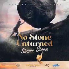 Shawn Storm - No Stone Unturned [State Of Mind Riddim]