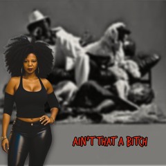 Ain't That A Bitch