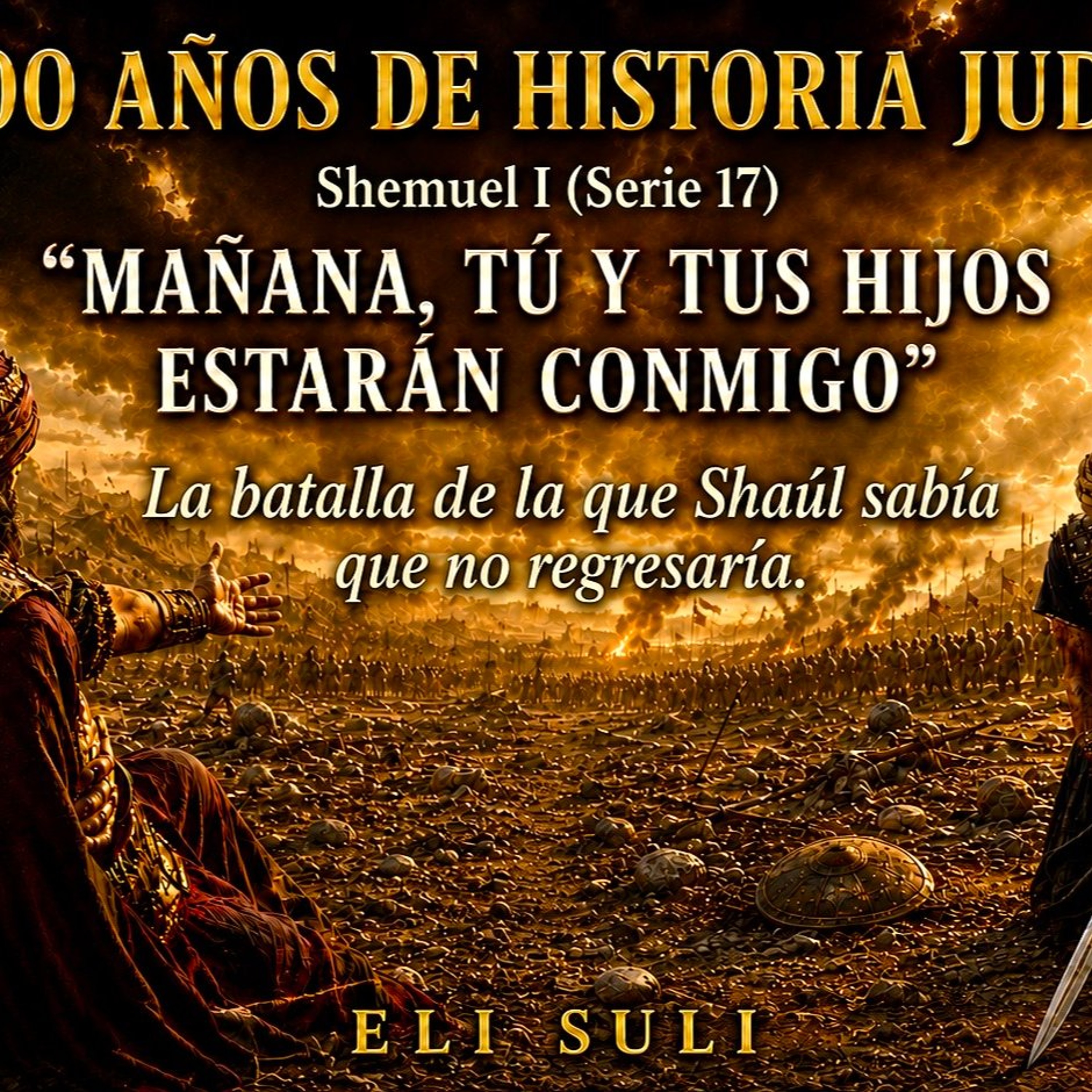SHEMUEL  I (Serie 17) LA BATALLA DE LA QUE SHAUL SABIA QUE YA NO REGRESARIA episode artwork