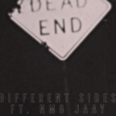 DIFFERENT SIDES FT. NMG Jaay