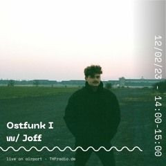 Ostfunk I w/ Joff @ THF Radio, 12/02/23