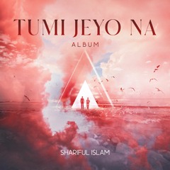 Shariful Islam - Tumi Jeyo Na