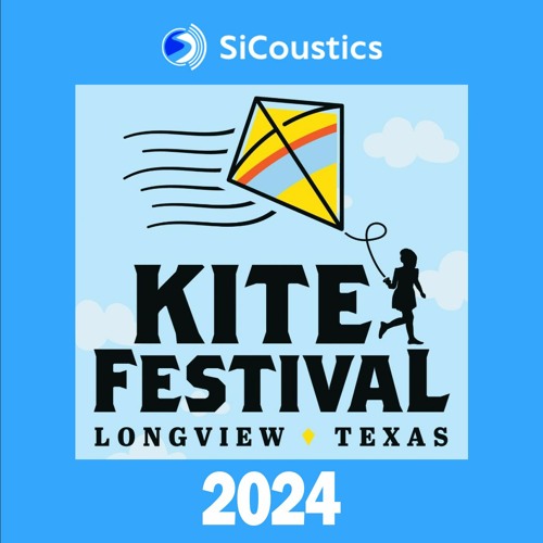 Stream Longview Kite Festival 2024 SiCoustics Announcement 5 by