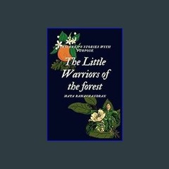 Read ebook [PDF] 📖 The Little Warriors of the forest: Children’s stories with purpose Pdf Ebook