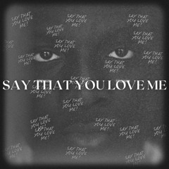 Say That You Love Me (prod.Maloh)
