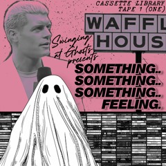 Swinging At Ghosts - Something Something Something Feeling - Part 1