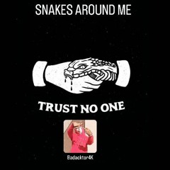 Snakes Around Me