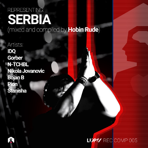 LUPSRECCOMP005: Hobin Rude - REPRESENTING: SERBIA (Mixed and Compiled by Hobin Rude)