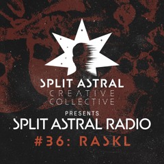 Split Astral Radio #36: Raskl