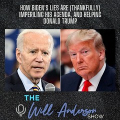 How Biden's Lies Are (Thankfully) Imperiling His Agenda, And Helping Donald Trump