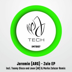 IMT007 - Jeremie (ARG) - ZULE EP incl. Juan (AR) & Marko Zalazar + Toomy Disco Remixes