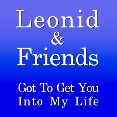 Leonid & Friends - Got to Get You into My Life (Earth, Wind & Fire Cover)