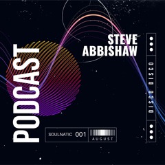 Steve Abbishaw | Soulnatic Podcast 001