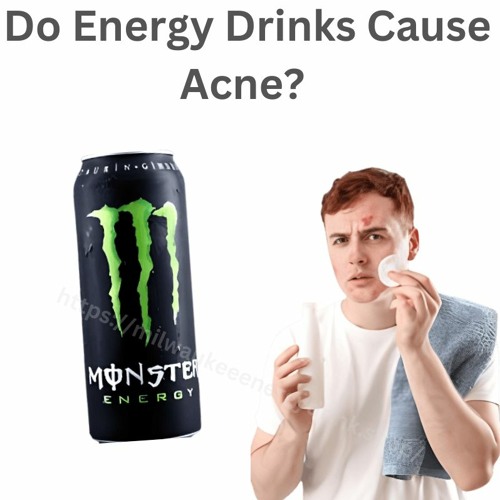 Stream Do Energy Drinks Cause Acne? 5 Important Reasons For Acne from