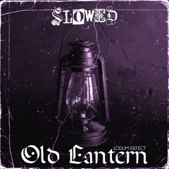 OLD LANTERN (SLOWED)