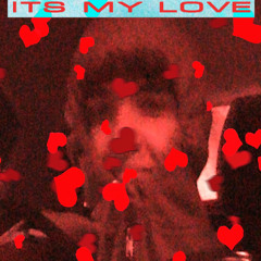 It's my love