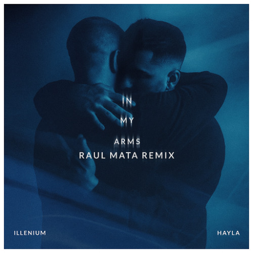 Illenium · Hayla - In my arms (Raul Mata Remix)