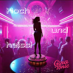 Hoch und Heiß