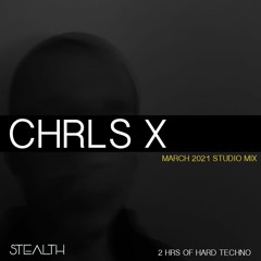 CHRLS X March 2021 Studio Mix (Hard Techno) 2 Hrs