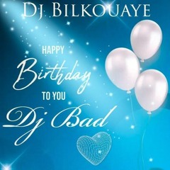 Dj Bilkouaye_Happy Birtdhay_Dj Bad