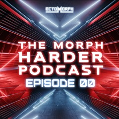 Morph Harder Podcast Episode ZERO