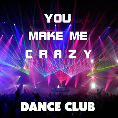 * You Make Me Crazy *