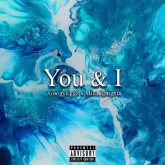 GoogyEggz - You & I (ft. Mica Ignighta)