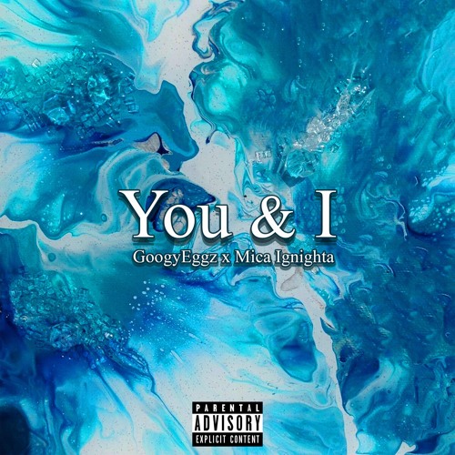 GoogyEggz - You & I (ft. Mica Ignighta)