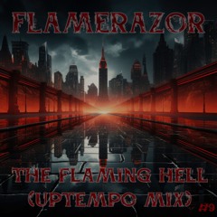 "The Flaming Hell" by Flamerazor (Uptempo Mix #9)