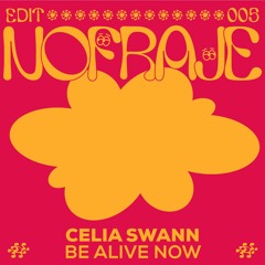 Celia Swann – Be Alive Now (Nofraje Edit)