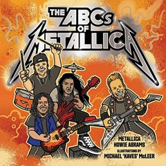 [GET] [EBOOK EPUB KINDLE PDF] The ABCs of Metallica by  Metallica,Howie Abrams,Michae