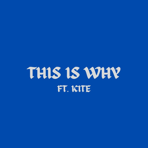 THIS IS WHY FT. KITE (Prod. by Pdubcookin x Joe Leytrick)