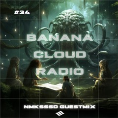 Banana Cloud Radio #034 - nmksssd Guestmix